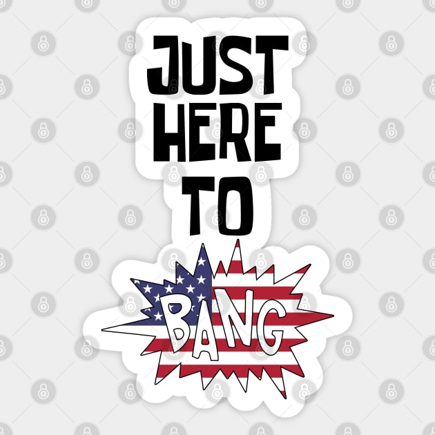 Just Here to Bang Sticker by CF.LAB.DESIGN